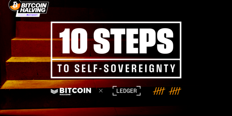 Ledger and Bitcoin Magazine to Partner on “10 Steps to Self-Sovereignty”, Bitcoin Halving Livestream
