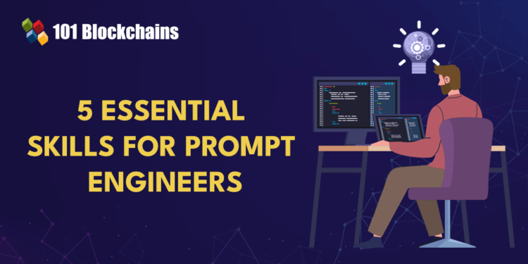 5 Essential Skills Every Prompt Engineer Needs to Succeed