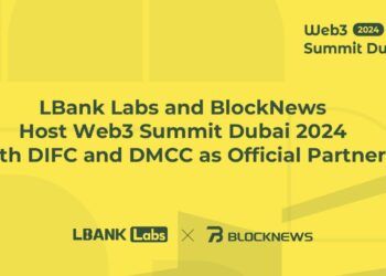 LBank Labs and BlockNews Host Web3 Summit Dubai 2024 with DIFC and DMCC as Official Partners