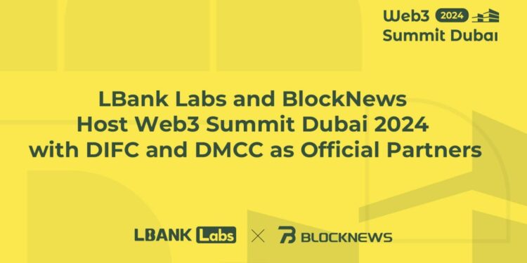 LBank Labs and BlockNews Host Web3 Summit Dubai 2024 with DIFC and DMCC as Official Partners