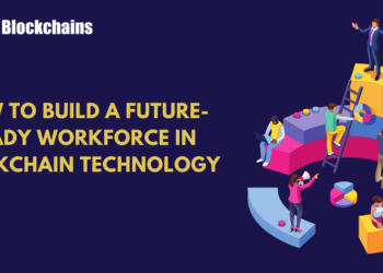 Building a Future-Ready Workforce in Blockchain Technology: Key Strategies for Success