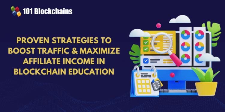 Top Strategies to Drive Traffic and Maximize Affiliate Earnings in Blockchain Education