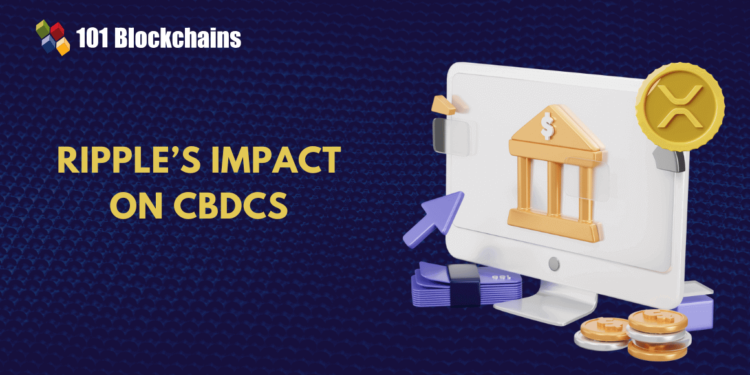 Ripple’s Impact on Central Bank Digital Currencies (CBDCs)