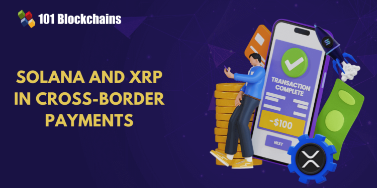 How Solana and XRP are Shaping the Future of Cross-Border Payments