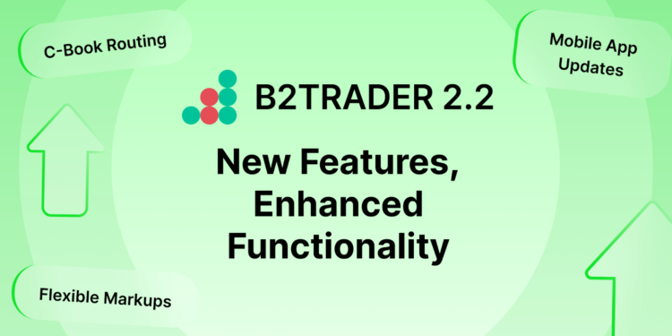 B2BROKER’s B2TRADER Gets a Major Update with C-Book Routing, Flexible Markups, and Mobile Trading
