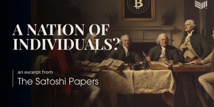 An Excerpt From The Satoshi Papers: A Nation Of Individuals?