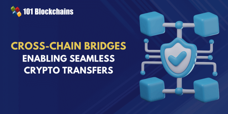 How Cross-Chain Bridges Enable Seamless Crypto Transactions?