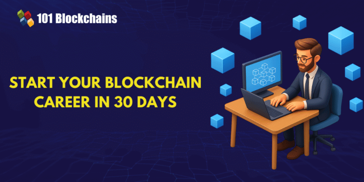 How to Start Your Blockchain Career in 30 Days?