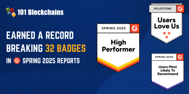 G2 Spring 2025 Reports: 101 Blockchains Earned Record-breaking 32 Badges