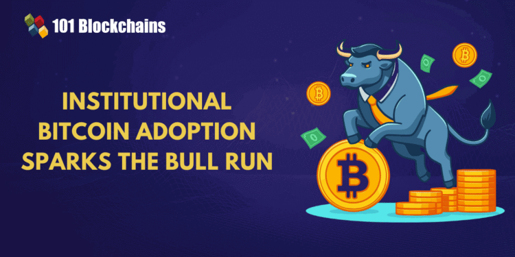 Institutional Adoption of Bitcoin: Driving the Next Bull Run?