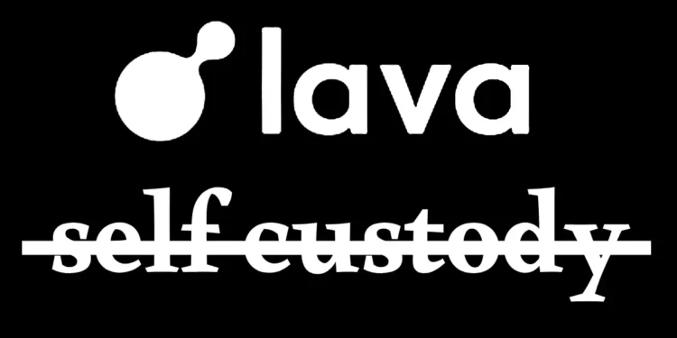 Lava Abandons Self-Custody Amidst Fund Raise, Sparking Controversy