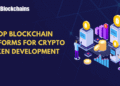 Top 5 Blockchain Platforms for Crypto Token Development