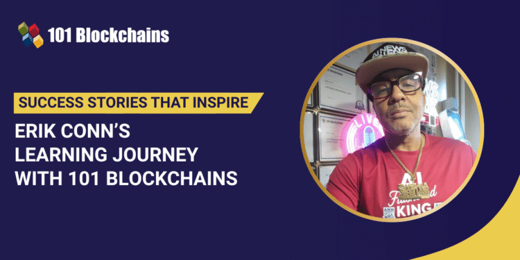 Success Story: Erik Conn’s Learning Journey with 101 Blockchains