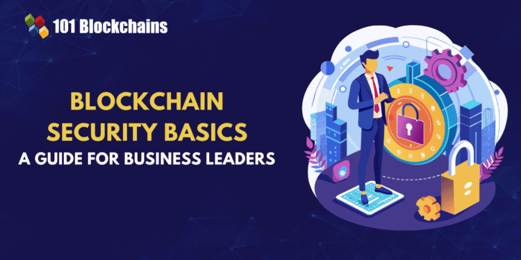 Blockchain Security Basics for Business Leaders