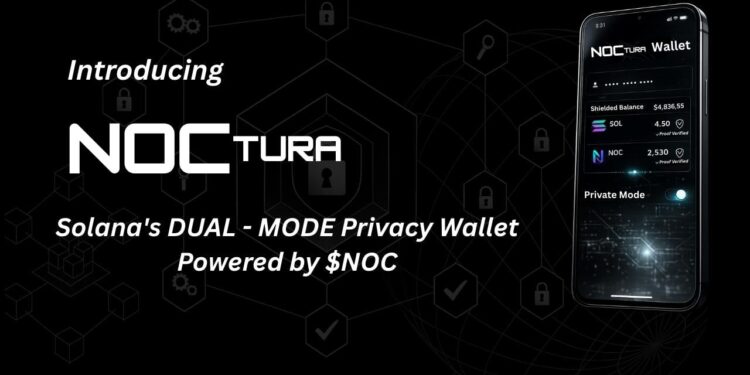 Noctura Launches Compliance-First Privacy Layer on Solana With Dual-Mode Wallet