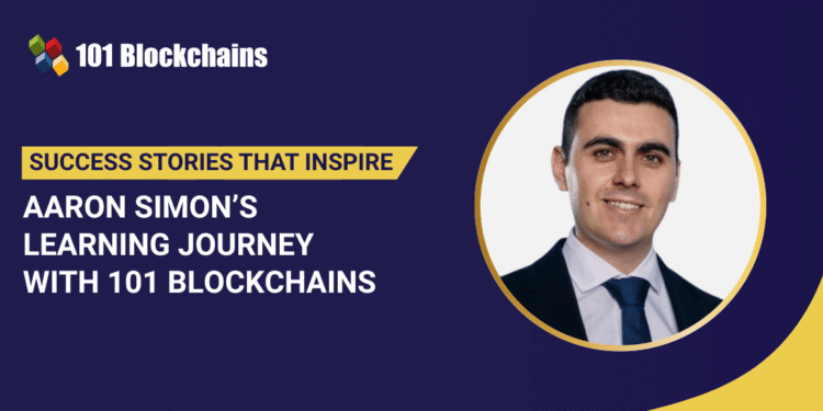 Success Story: Aaron Simon’s Learning Journey with 101 Blockchains