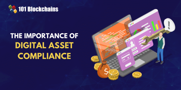 Digital Asset Compliance: Why It Matters More Than Ever