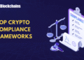 Top Crypto Compliance Frameworks Worldwide