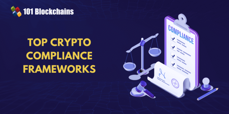 Top Crypto Compliance Frameworks Worldwide