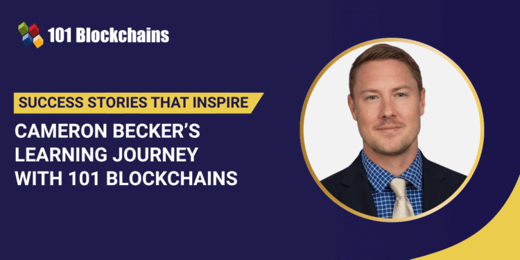 Success Story: Cameron Becker’s Learning Journey with 101 Blockchains