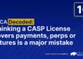 Thinking a CASP License Covers Payments, Perps or Futures is a Major Mistake