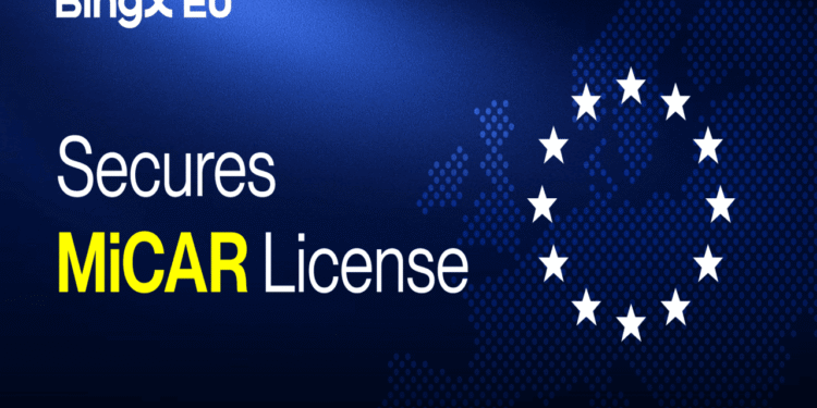BingX EU Secures MiCAR License, Advancing Regulated Crypto Services Across Europe