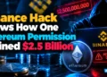 Binance Hack Shows How One Ethereum Permission Drained $2.5 Billion