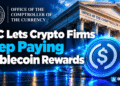 OCC Lets Crypto Firms Keep Paying Stablecoin Rewards