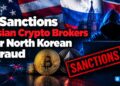 US Sanctions Russian Crypto Brokers Over North Korean IT Fraud